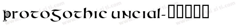 Protogothic uncial字体转换